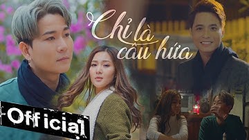 CHỈ LÀ CÂU HỨA - ĐINH TÙNG HUY | OFFICIAL MUSIC VIDEO