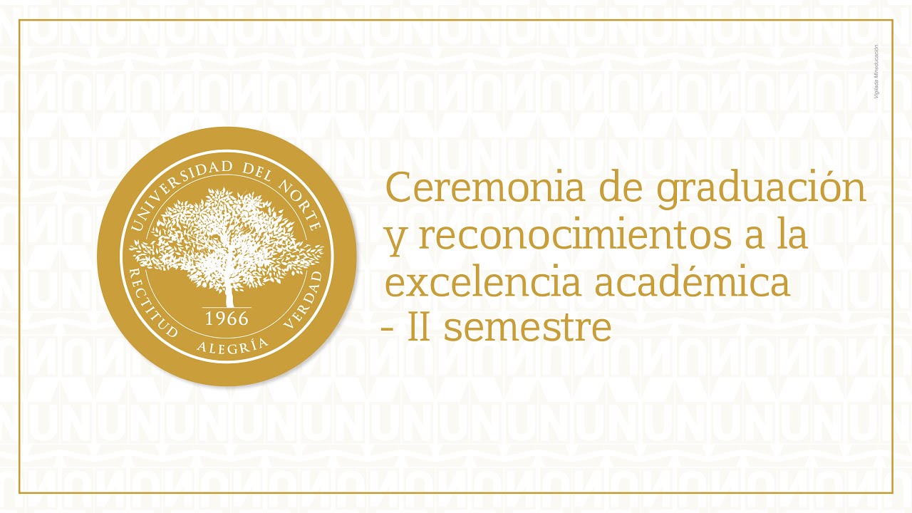 Ceremonia de graduación y reconocimiento a la excelencia académica