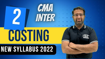 COST ACCOUNTING LECTURE 2 | CMA CS CA INTER NEW SYLLABUS 2022