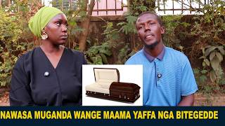NAWASA MUGANDA WANGE NETUZAALA ABAANA MAAMA WEYATULABA PULESA ZAMUKUBA NAAFA,ABEKIKA MUNSONYIWE