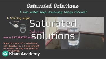 Saturated solutions | Middle School Science | Khan Academy