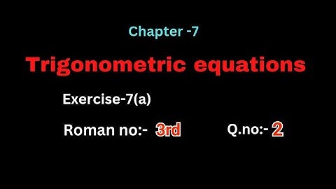 Q.no:-2#3rd Roman#exercise-7(a)#trigonometry equations #chapter-7# intermediate-1A