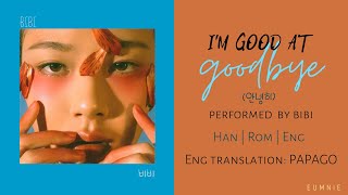 BIBI(비비) _ I'm good at goodbyes(안녕히) | Han l Rom l Eng | lyrics | 가사