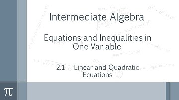 MATH 63 Intermediate Algebra - 2.1 Linear and Quadratic Equations