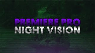 How To: Night Vision Effect in Adobe Premiere Pro CC