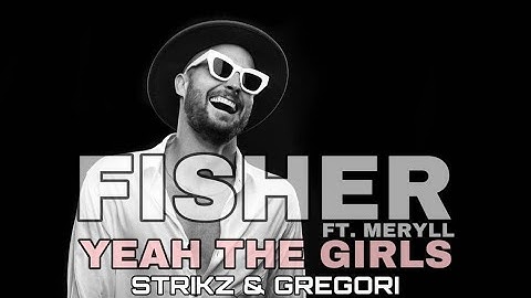 FISHER - Yeah The Girls FT. MERYLL (STRIKZ & GREGORI AFTER EDIT)