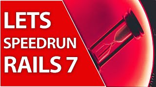 What If We Tried A Ruby On Rails 7 Speedrun?