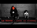 Cuando ves alrededor - Las Pelotas