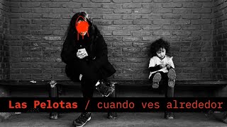 Las Pelotas - Cuando ves alrededor (video oficial)