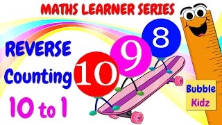 LEARN REVERSE COUNTING FROM 10 To 1 | LEARN MATHS | BUBBLE KIDZ | FUN AND LEARN