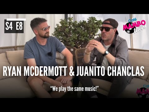 RYAN MCDERMOTT & JUANITO CHANCLAS | MAMBO TALES | S4 E8