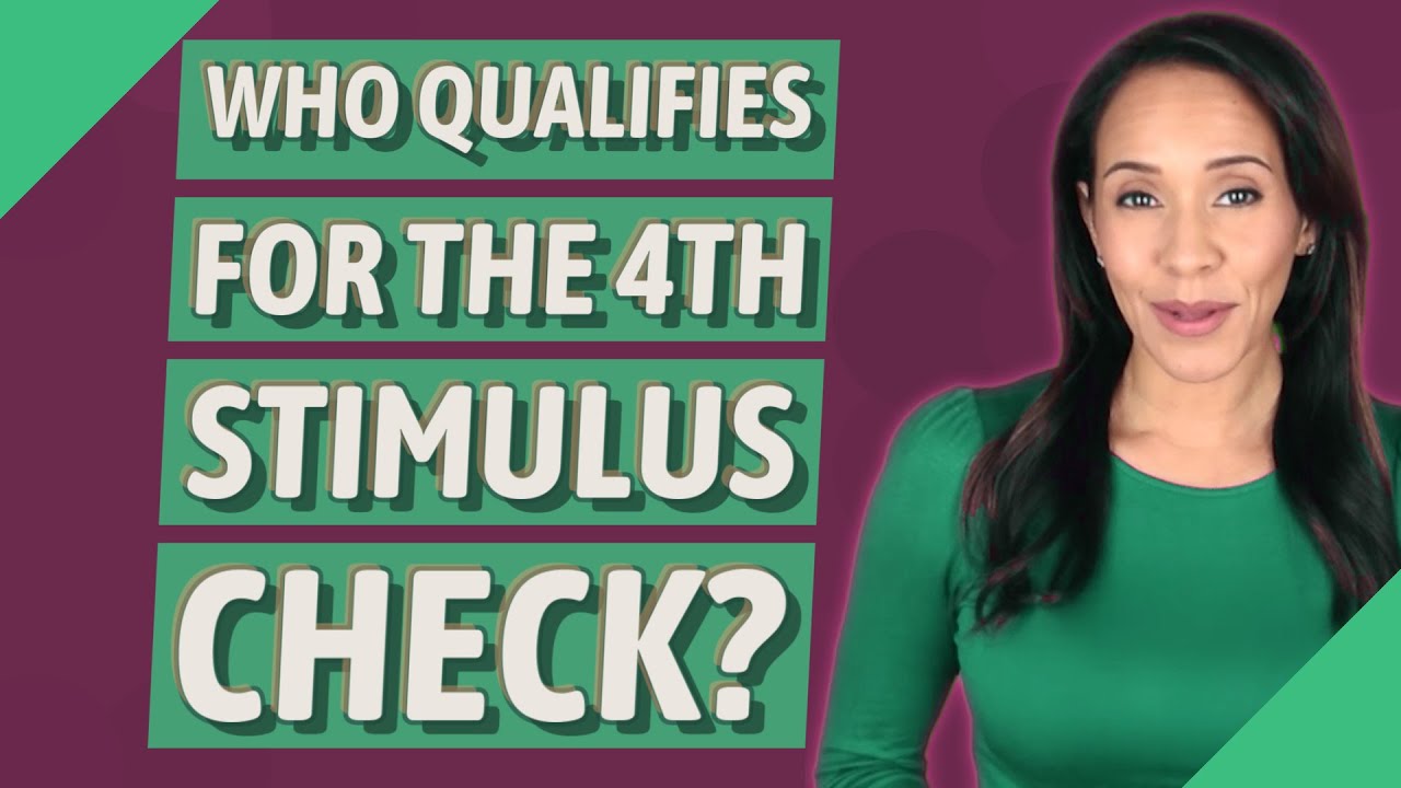 Who qualifies for the 4th stimulus check?