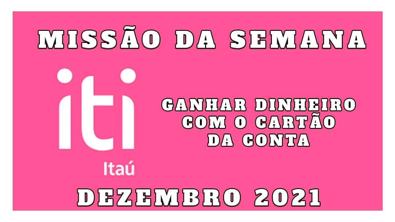 ITI ITAU GANHAR DINHEIRO - DEZEMBRO 2022 com a conta digital E CARTÃO, RAPPI + MISSÕES ITIMANIA !!