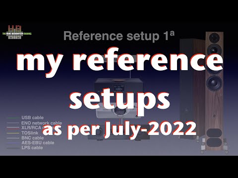 About my reference setups, July 2022