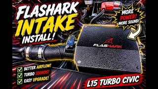 I Installed a Flashark Intake on the L15 Turbo Civic... Here's What Happened!