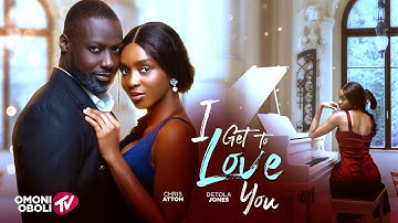 I GET TO LOVE YOU - Nigerian Movies 2025 Latest Full Movies
