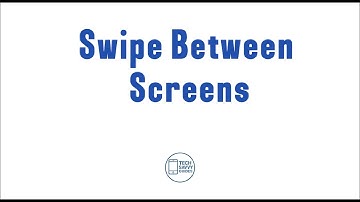 Video 2- Swipe Between Screens