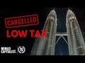 Did Malaysia Cancel Low Taxes?