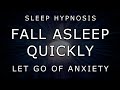 Sleep hypnosis 😴 Fall Asleep Quickly And Let Go Of Anxiety ✨ (Deep Sleep Meditation Relaxation)