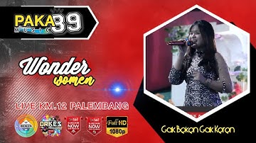 Paka 89 Music | Wonder Women | Live KM.12 Palembang | WD Jupri And Muliya | Beken Production