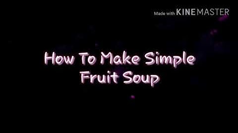 How to make simple fruit soup