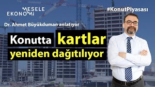 Konut piyasasında kartlar yeniden dağıtılıyor & Acele etmeyin! | Ahmet Büyükduman