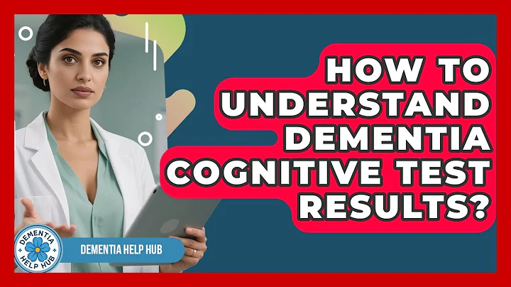 How To Understand Dementia Cognitive Test Results? - Test