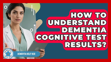 How To Understand Dementia Cognitive Test Results? - Test