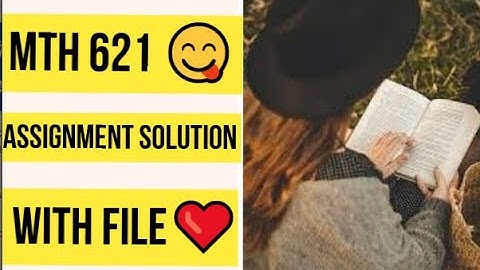 MTH 621 Assignment Solution❤ With file 😋
