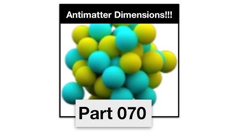 Antimatter Dimensions Part 70 - No more big crunches