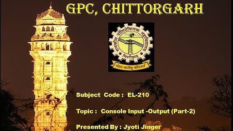 EL 210 | Console Input-Output (Part-2) | Jyoti Jinger | Lecturer CS  | GPC Chittorgarh