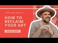 How to reclaim your art with james mcrae