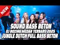 BASS SUPER TINGGI‼️DJ JUNGLE DUTCH TERBARU 2025 FULL BASS BETON