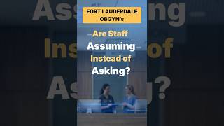 Fort Lauderdale OBGYNs : Patient Communication Failures That Start at Check-In