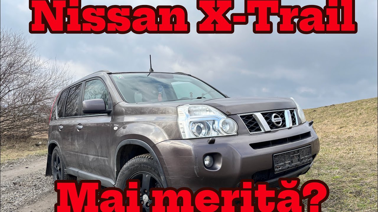 Nissan X-Trail T31: Review Complet - Merită cumpărat în 2026