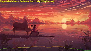 Tape Machines feat. Lvly - Believer (Nightcore)