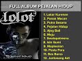 Lolot  pejalan idup full album