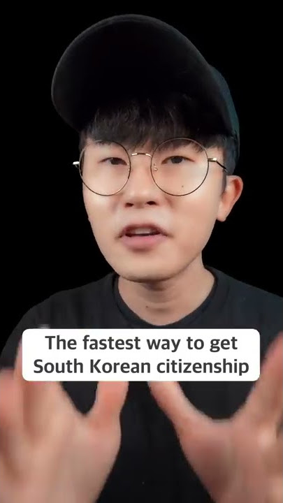 The fastest way to get South Korean citizenship
