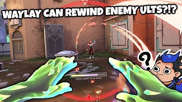 WAYLAY CAN REWIND ENEMY ULTIMATES?!? | Valorant Mythbusting