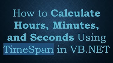 How to Calculate Hours, Minutes, and Seconds Using TimeSpan in VB.NET