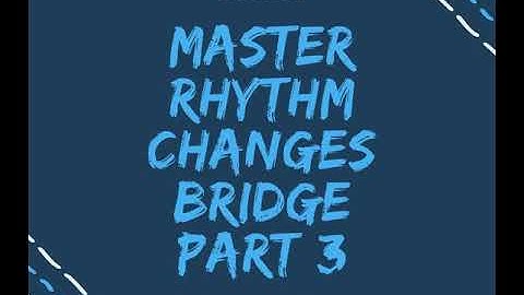 Episode 202: Master Rhythm Changes Bridge Part 3