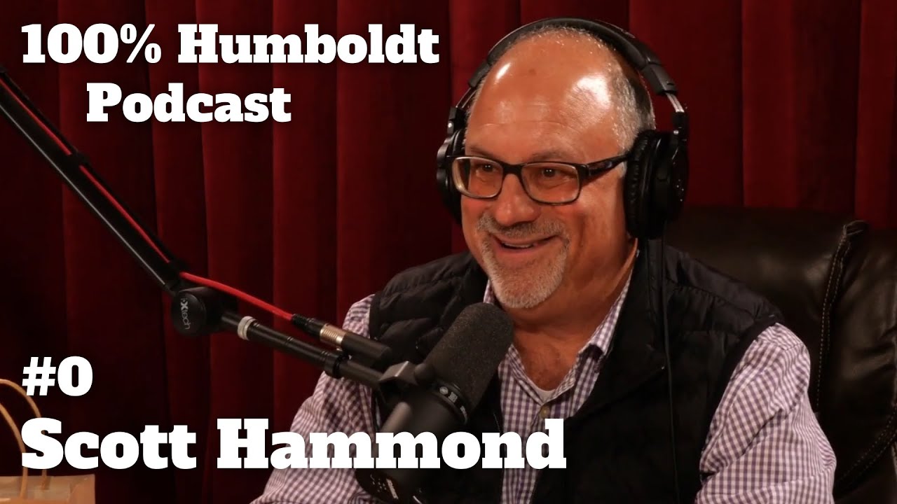 #0.  Scott Hammond 100% Humboldt podcast kickoff. Episode  @ScottHammond