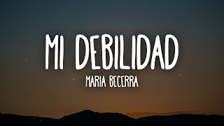 Video thumbnail of "Maria Becerra - MI DEBILIDAD (Letra/Lyrics)"