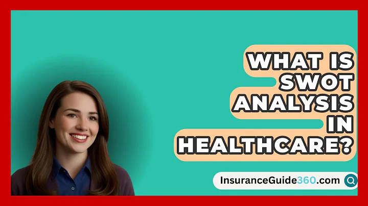 What Is SWOT Analysis In Healthcare? -  InsuranceGuide360.com