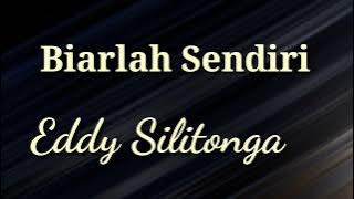 Biarlah Sendiri Eddy Silitonga