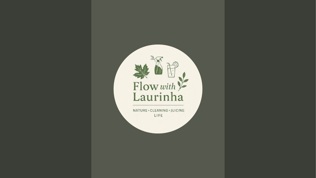 Flow with Laurinha~ Nature•Cleaning•Juicing•Life is live!