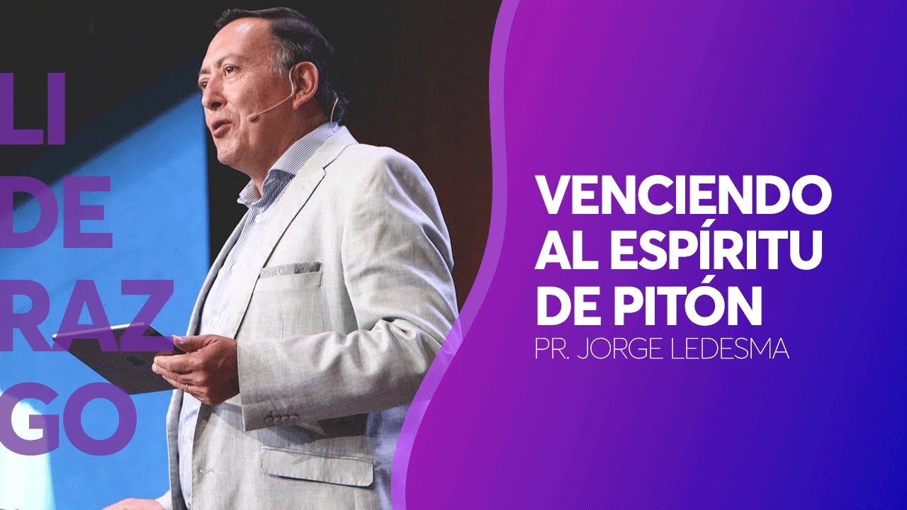 Pastor Jorge Ledesma | Venciendo al Espiritu de Pitón milagros cerron