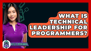 What Is Technical Leadership For Programmers? - Next LVL Programming