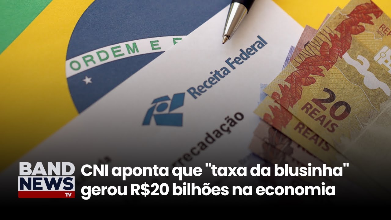 taxa da blusinha preservou cerca de 135 mil empregos, aponta CNI | BandNews TV