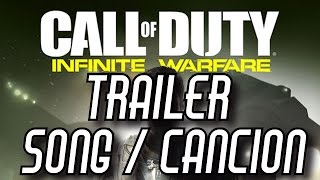 Canción del trailer de Call of Duty Infinite Warfare (Infinite Warfare trailer song)